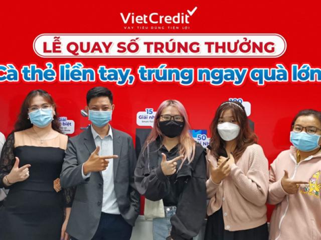 Hơn 350 khách hàng VietCredit trúng xe máy, tivi, tủ lạnh… đợt cuối cùng