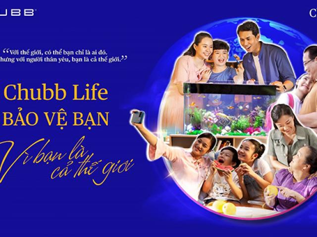 Chubb Life Việt Nam: 17 năm vững mạnh bảo vệ giá trị người trụ cột và gia đình Việt – “vì bạn là cả thế giới”