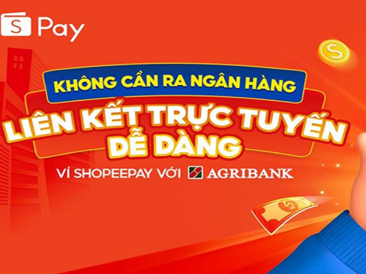 Hướng dẫn liên kết thẻ Agribank với ví ShopeePay trực tuyến ngay tại nhà
