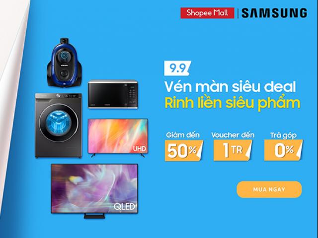 Vén màn siêu deal 9.9, rinh siêu phẩm điện máy Samsung tầm giá nào cũng có 